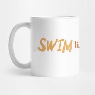 Swim like you mean it, swimming design v2 Mug